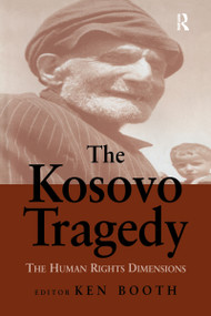 The Kosovo Tragedy (The Human Rights Dimensions) by Ken Booth, 9780714681269