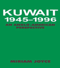 Kuwait, 1945-1996 (An Anglo-American Perspective) - 9780714644202 by Miriam Joyce, 9780714644202