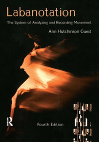 Labanotation (The System of Analyzing and Recording Movement) - 9780415965620 by Ann Hutchinson Guest, 9780415965620