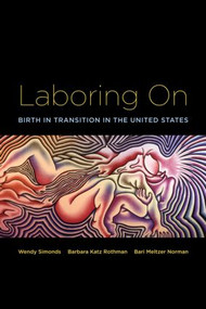 Laboring On (Birth in Transition in the United States) - 9780415946636 by Wendy Simonds, Barbara Katz Rothman, Bari Meltzer Norman, 9780415946636