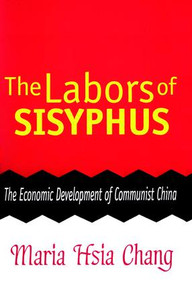 The Labors of Sisyphus (Economic Development of Communist China) - 9780765806611 by Maria Chang, 9780765806611