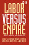 Labor Versus Empire (Race, Gender, Migration) by Gilbert G. Gonzalez, Raul A. Fernandez, Vivian Price, David Smith, Linda Trinh Võ, 9780415948159