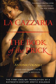 La Cazzaria (The Book of the Prick) - 9780415940672 by Antonio Vignali, Ian Frederick Moulton, 9780415940672