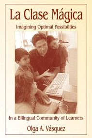 La Clase Mágica (Imagining Optimal Possibilities in a Bilingual Community of Learners) - 9780805840247 by Olga A. Vasquez, 9780805840247