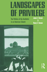 Landscapes of Privilege (The Politics of the Aesthetic in an American Suburb) - 9780415946889 by Nancy Duncan, 9780415946889