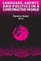 Language, Agency, and Politics in a Constructed World - 9780765610829 by Francois Debrix, 9780765610829