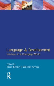 Language and Development (Teachers in a Changing World) - 9780582258662 by Brian Kenny, 9780582258662