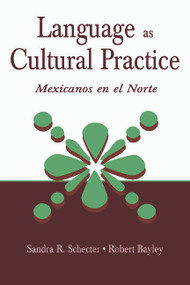 Language as Cultural Practice (Mexicanos en el Norte) - 9780805835342 by Sandra R. Schecter, Robert J. Bayley, 9780805835342