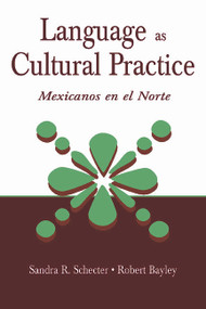 Language as Cultural Practice (Mexicanos en el Norte) - 9780805835342 by Sandra R. Schecter, Robert J. Bayley, 9780805835342