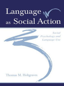 Language As Social Action (Social Psychology and Language Use) - 9780805841770 by Thomas M. Holtgraves, 9780805841770