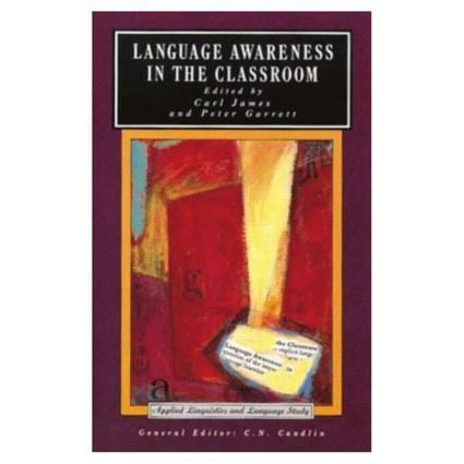Language Awareness in the Classroom - 9780582067370 by Carl James, Peter Garrett, Peter (Lecturer In Linguistics, University Of Wales, Bangor) Garett, Christopher N. Candlin, 9780582067370