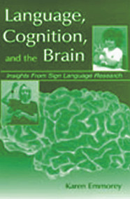 Language, Cognition, and the Brain (Insights From Sign Language Research) - 9780805833997 by Karen Emmorey, 9780805833997