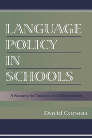 Language Policy in Schools (A Resource for Teachers and Administrators) - 9780805832969 by David Corson, 9780805832969