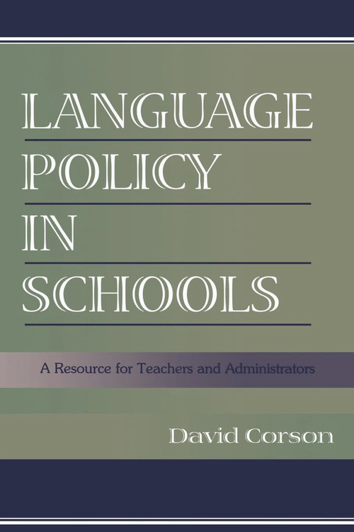 Language Policy in Schools (A Resource for Teachers and Administrators) - 9780805832969 by David Corson, 9780805832969