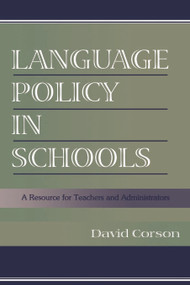 Language Policy in Schools (A Resource for Teachers and Administrators) - 9780805832969 by David Corson, 9780805832969