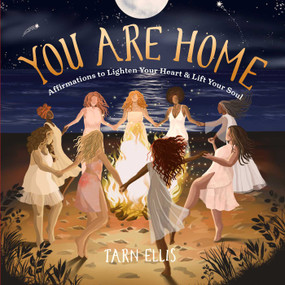 You Are Home (Affirmations to Lighten Your Heart and Lift Your Soul) by Tarn Ellis, 9798887620923