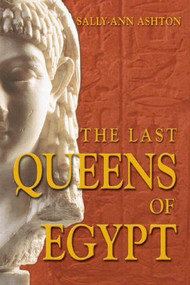 The Last Queens of Egypt (Cleopatra's Royal House) - 9780582772106 by Sally-Ann Ashton, 9780582772106