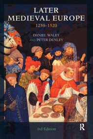 Later Medieval Europe (1250-1520) by Daniel Waley, Peter Denley, 9780582258310
