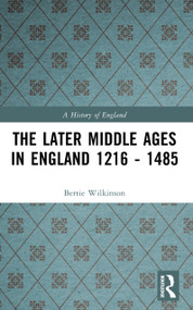 The Later Middle Ages in England 1216 - 1485 - 9780582480322 by Bertie Wilkinson, 9780582480322