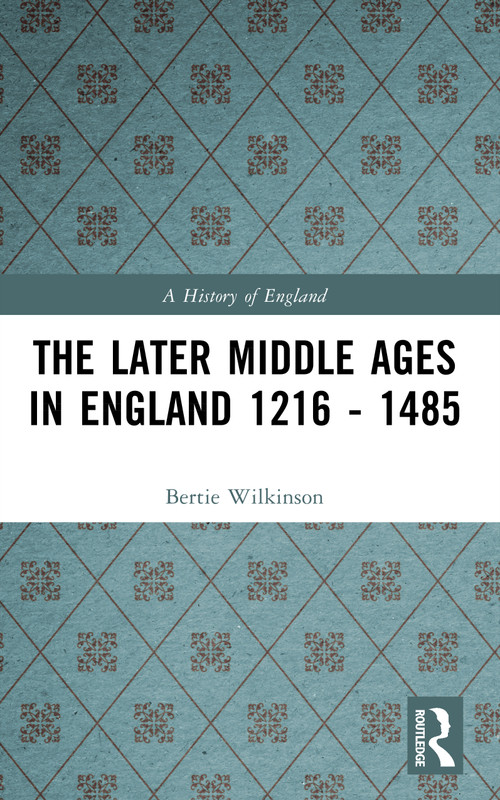 The Later Middle Ages in England 1216 - 1485 - 9780582480322 by Bertie Wilkinson, 9780582480322