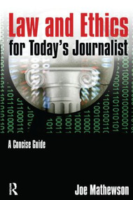 Law and Ethics for Today's Journalist (A Concise Guide) by Joe Mathewson, 9780765640765