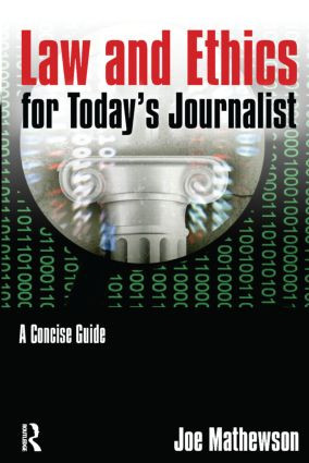 Law and Ethics for Today's Journalist (A Concise Guide) by Joe Mathewson, 9780765640765