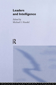 Leaders and Intelligence - 9780714640594 by Michael I. Handel, 9780714640594