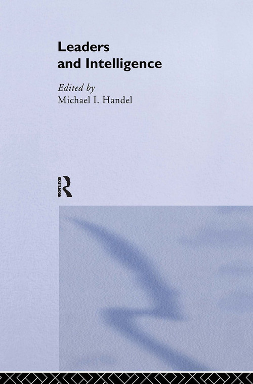 Leaders and Intelligence - 9780714640594 by Michael I. Handel, 9780714640594