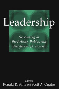 Leadership (Succeeding in the Private, Public, and Not-for-profit Sectors) by Ronald R. Sims, Scott A. Quatro, 9780765614308