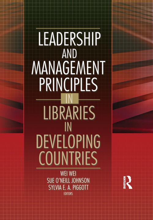 Leadership and Management Principles in Libraries in Developing Countries - 9780789024114 by Wei Wei, Sue O'Neill Johnson, 9780789024114