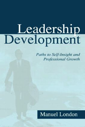 Leadership Development (Paths To Self-insight and Professional Growth) - 9780805838527 by Manuel London, 9780805838527