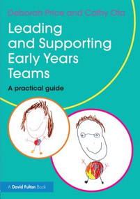 Leading and Supporting Early Years Teams (A practical guide) - 9780415839204 by Deborah Price, Cathy Ota, 9780415839204
