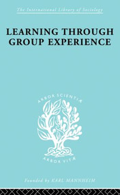Learng Thro Group Exp Ils 249 - 9780415864138 by A.K.C. Ottaway, 9780415864138