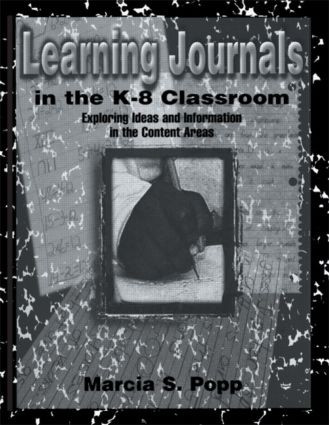 Learning Journals in the K-8 Classroom (Exploring Ideas and information in the Content Areas) by Marcia S. Popp, 9780805824308