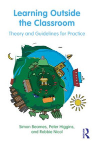 Learning Outside the Classroom (Theory and Guidelines for Practice) - 9780415893626 by Simon Beames, Peter Higgins, Robbie Nicol, 9780415893626