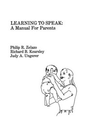 Learning To Speak (A Manual for Parents) - 9780805859461 by P. R. Zelazo, R. B. Kearsley, J. A. Ungerer, 9780805859461