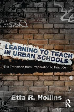 Learning to Teach in Urban Schools (The Transition from Preparation to Practice) - 9780415893862 by Etta R. Hollins, 9780415893862