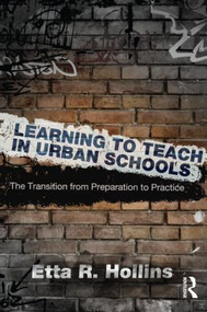 Learning to Teach in Urban Schools (The Transition from Preparation to Practice) - 9780415893862 by Etta R. Hollins, 9780415893862