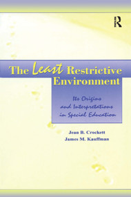 The Least Restrictive Environment (Its Origins and interpretations in Special Education) by Jean B. Crockett, James M. Kauffman, 9780805831023