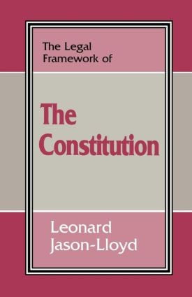 The Legal Framework of the Constitution by Leonard Jason-Lloyd, 9780714642901