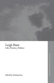 Leigh Hunt (Life, Poetics, Politics) - 9780415754095 by Nicholas Roe, 9780415754095