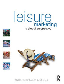 Leisure Marketing by Susan Horner, John Swarbrooke, 9780750655507