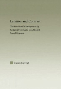 Lenition and Contrast (The Functional Consequences of Certain Phonetically Conditioned Sound Changes) - 9780415865142 by Naomi Gurevich, 9780415865142