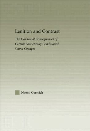 Lenition and Contrast (The Functional Consequences of Certain Phonetically Conditioned Sound Changes) - 9780415865142 by Naomi Gurevich, 9780415865142