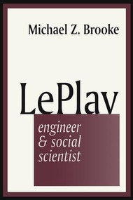 Le Play (Engineer and Social Scientist) - 9780765804259 by Michael Brooke, 9780765804259
