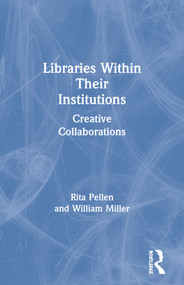 Libraries Within Their Institutions (Creative Collaborations) - 9780789027207 by Rita Pellen, William Miller, 9780789027207