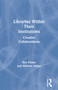 Libraries Within Their Institutions (Creative Collaborations) - 9780789027207 by Rita Pellen, William Miller, 9780789027207