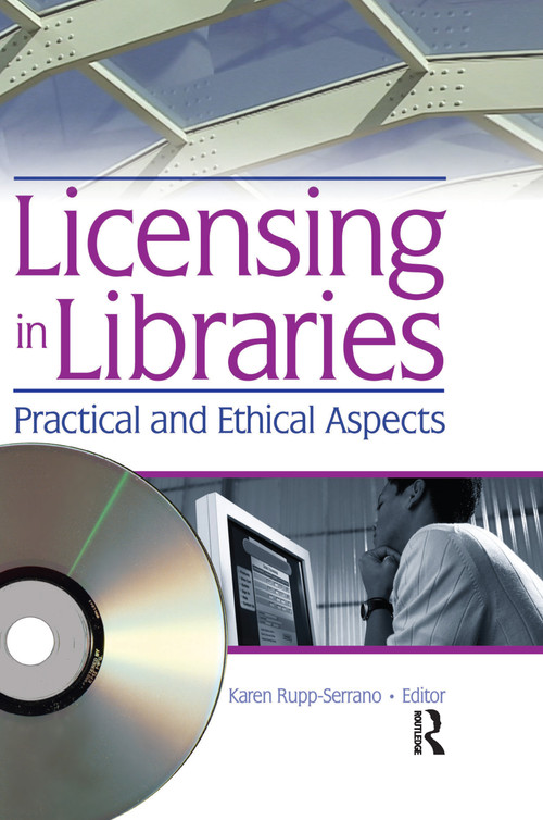 Licensing in Libraries (Practical and Ethical Aspects) - 9780789028792 by Karen Rupp-Serrano, 9780789028792
