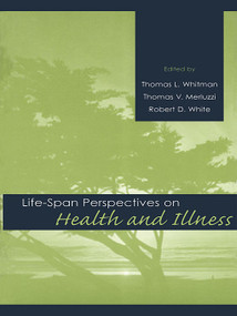 Life-span Perspectives on Health and Illness - 9780805827729 by Thomas L. Whitman, Thomas V. Merluzzi, Robert D. White, 9780805827729