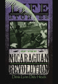 Life Stories of the Nicaraguan Revolution by Denis L. D. Heyck, 9780415902113